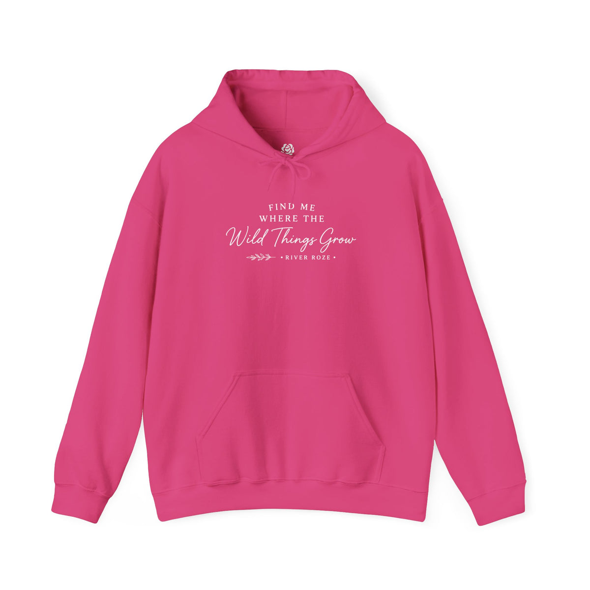 Find Me Where the Wild Things Grow Hoodie — Rustic Nature Quote Hooded Sweatshirt
