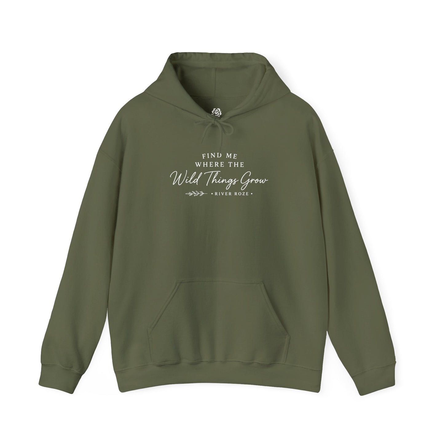 Find Me Where the Wild Things Grow Hoodie — Rustic Nature Quote Hooded Sweatshirt
