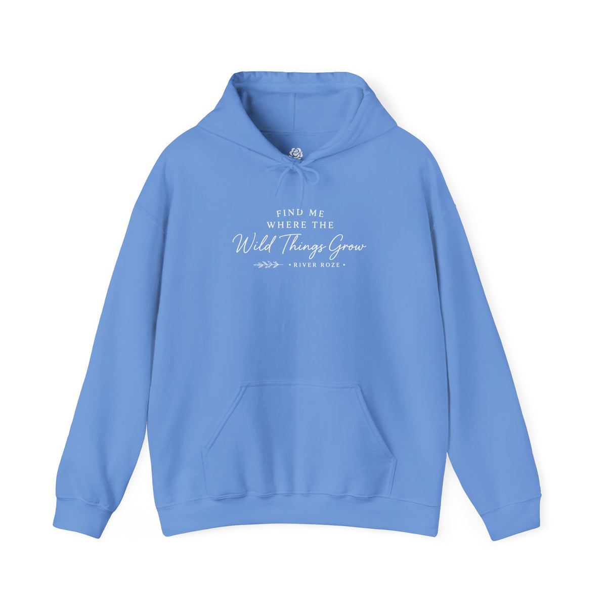 Find Me Where the Wild Things Grow Hoodie — Rustic Nature Quote Hooded Sweatshirt