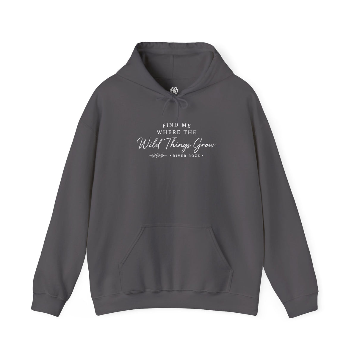 Find Me Where the Wild Things Grow Hoodie — Rustic Nature Quote Hooded Sweatshirt