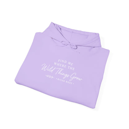 Find Me Where the Wild Things Grow Hoodie — Rustic Nature Quote Hooded Sweatshirt