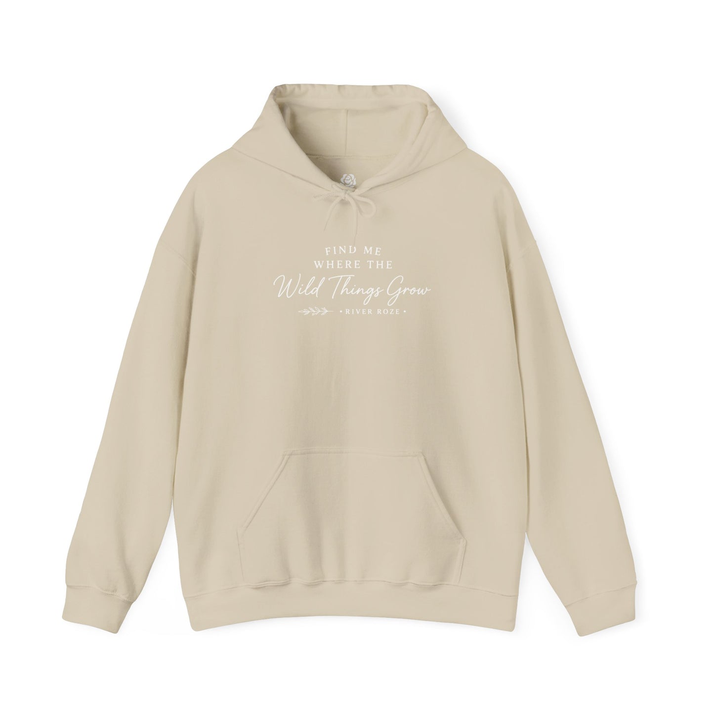 Find Me Where the Wild Things Grow Hoodie — Rustic Nature Quote Hooded Sweatshirt