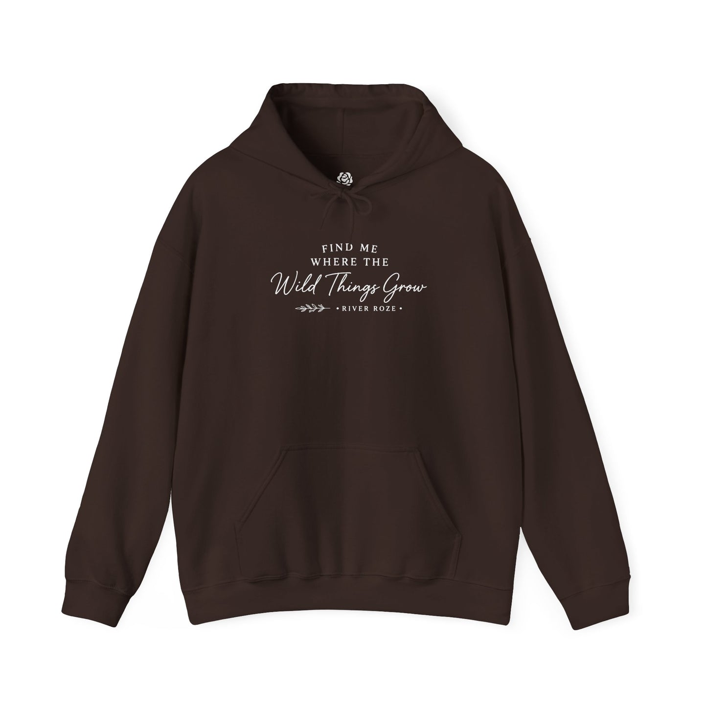 Find Me Where the Wild Things Grow Hoodie — Rustic Nature Quote Hooded Sweatshirt