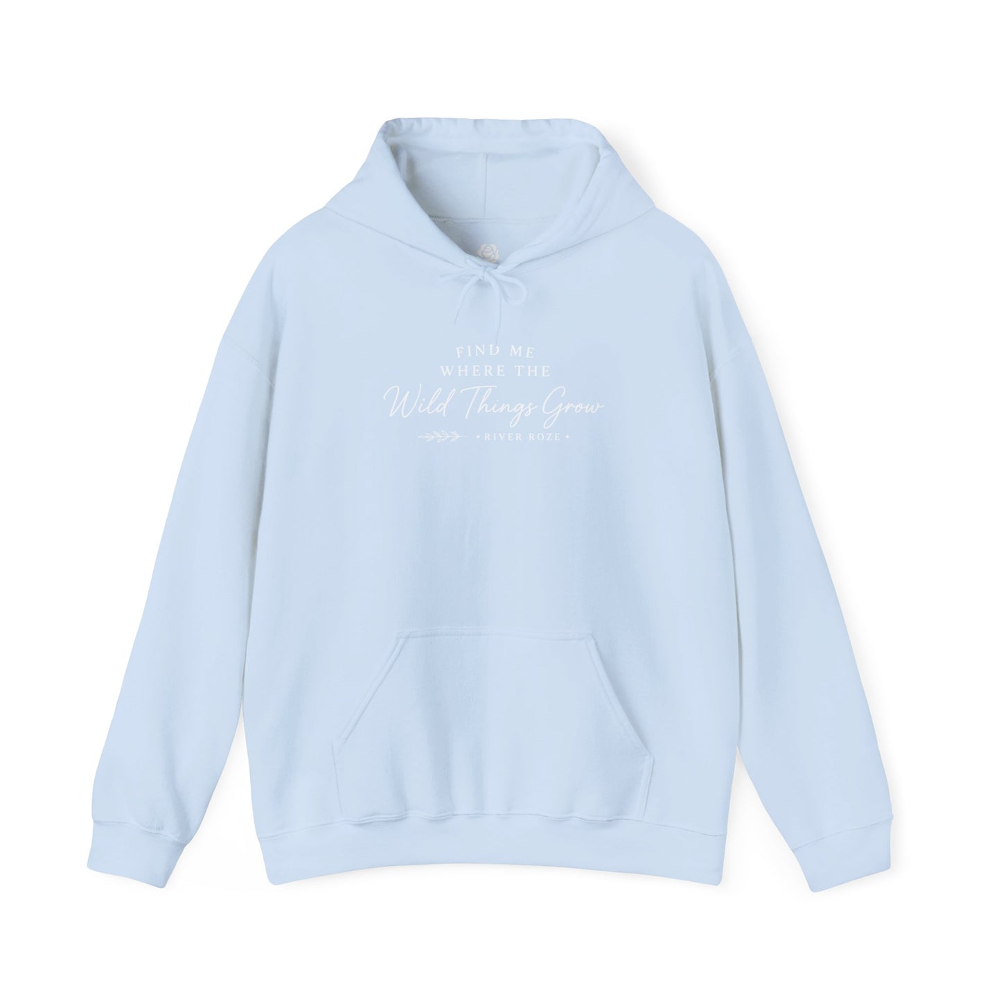 Find Me Where the Wild Things Grow Hoodie — Rustic Nature Quote Hooded Sweatshirt
